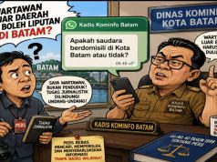 Kadis Kominfo Batam Diduga Pertanyakan Domisili Wartawan, Kebebasan Pers Disorot